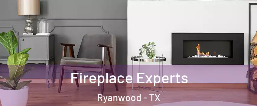 Fireplace Experts Ryanwood - TX