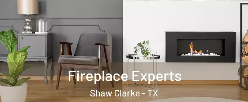 Fireplace Experts Shaw Clarke - TX