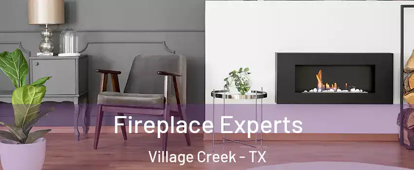Fireplace Experts Village Creek - TX