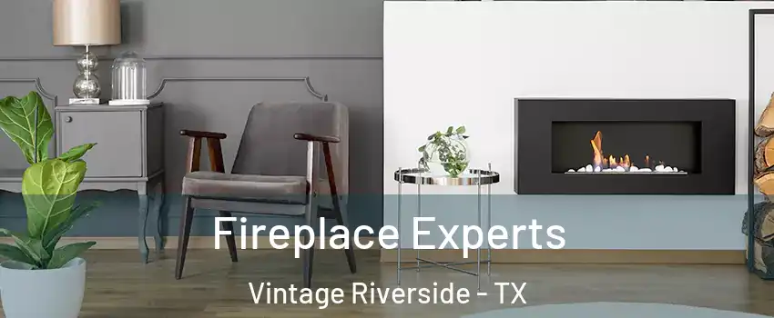 Fireplace Experts Vintage Riverside - TX