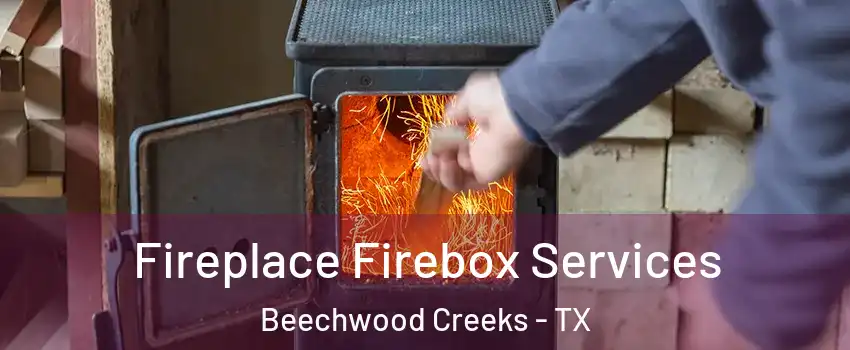 Fireplace Firebox Services Beechwood Creeks - TX