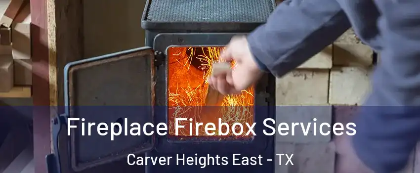 Fireplace Firebox Services Carver Heights East - TX