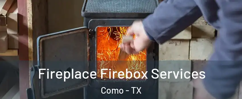 Fireplace Firebox Services Como - TX