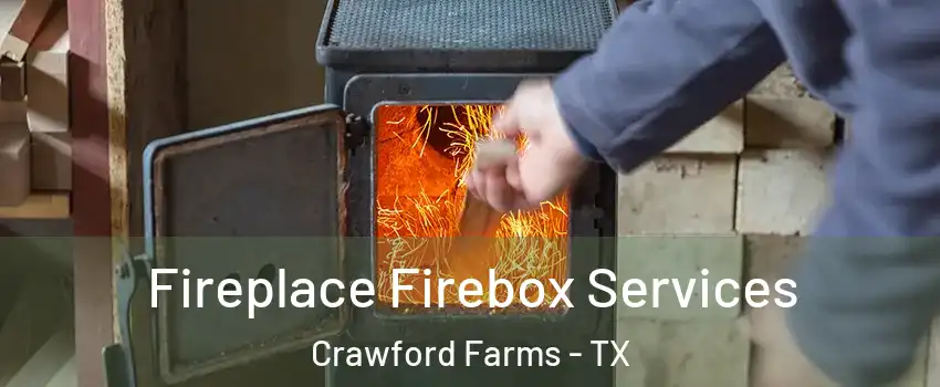Fireplace Firebox Services Crawford Farms - TX