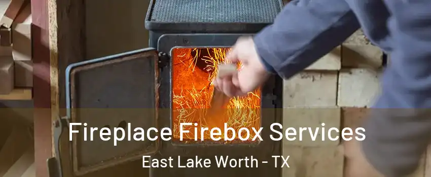 Fireplace Firebox Services East Lake Worth - TX