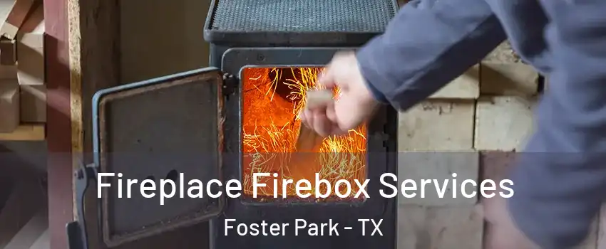 Fireplace Firebox Services Foster Park - TX