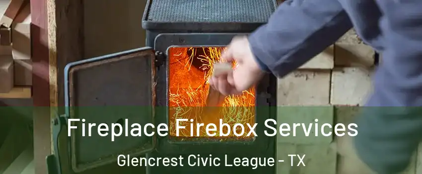 Fireplace Firebox Services Glencrest Civic League - TX