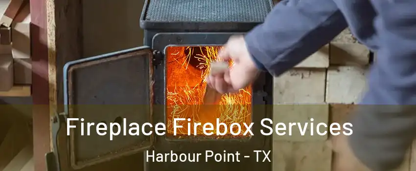 Fireplace Firebox Services Harbour Point - TX
