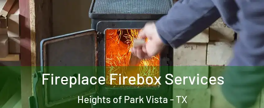Fireplace Firebox Services Heights of Park Vista - TX