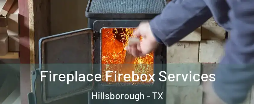 Fireplace Firebox Services Hillsborough - TX