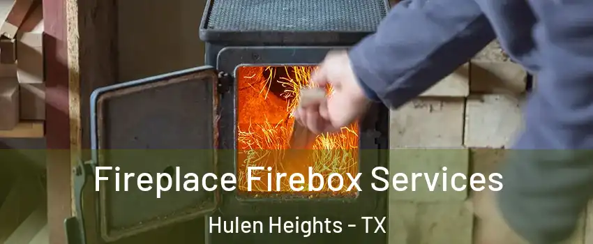 Fireplace Firebox Services Hulen Heights - TX