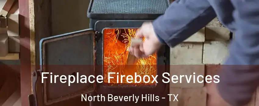 Fireplace Firebox Services North Beverly Hills - TX