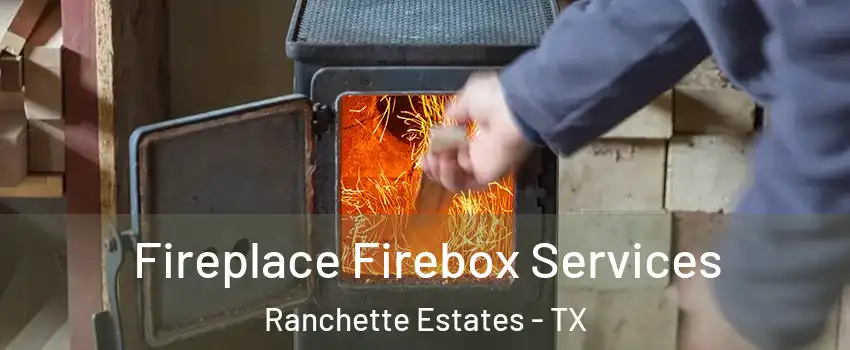 Fireplace Firebox Services Ranchette Estates - TX