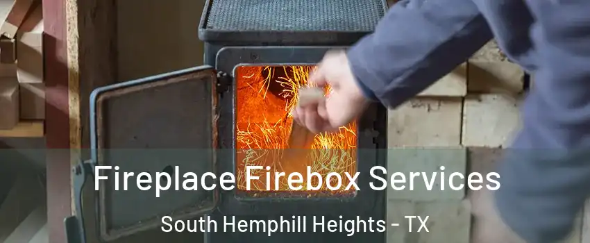 Fireplace Firebox Services South Hemphill Heights - TX