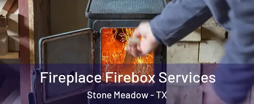 Fireplace Firebox Services Stone Meadow - TX