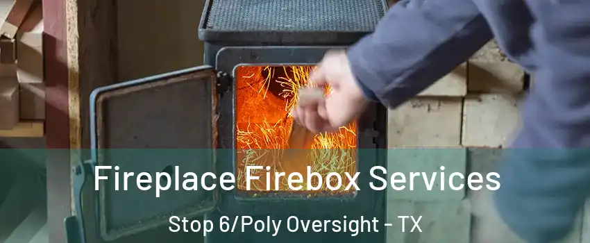 Fireplace Firebox Services Stop 6/Poly Oversight - TX