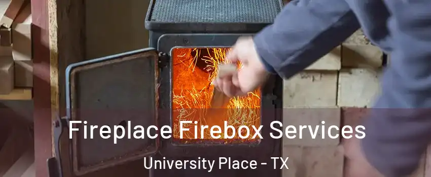 Fireplace Firebox Services University Place - TX