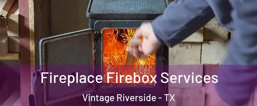 Fireplace Firebox Services Vintage Riverside - TX