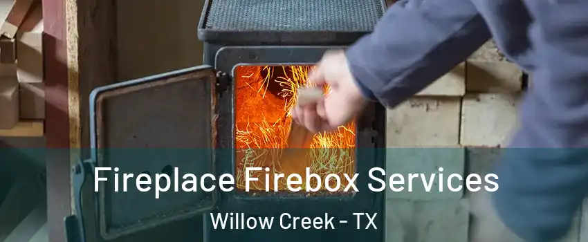 Fireplace Firebox Services Willow Creek - TX