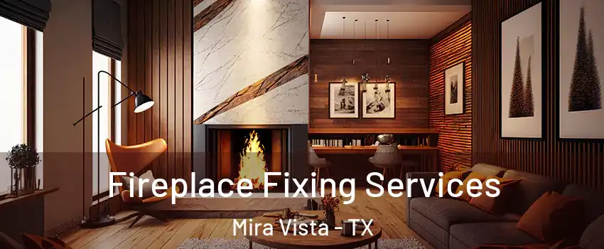Fireplace Fixing Services Mira Vista - TX