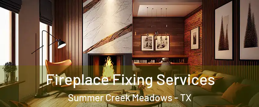 Fireplace Fixing Services Summer Creek Meadows - TX