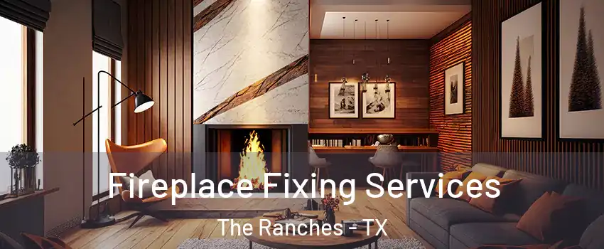 Fireplace Fixing Services The Ranches - TX