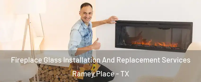 Fireplace Glass Installation And Replacement Services Ramey Place - TX