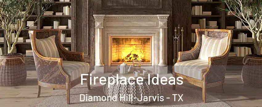Fireplace Ideas Diamond Hill-Jarvis - TX