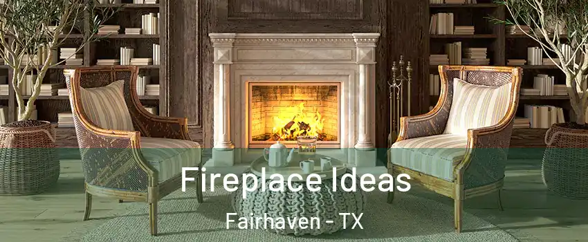 Fireplace Ideas Fairhaven - TX