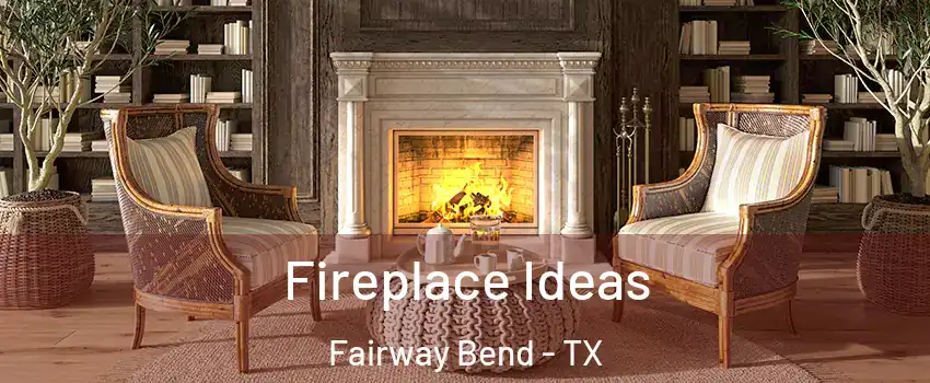 Fireplace Ideas Fairway Bend - TX