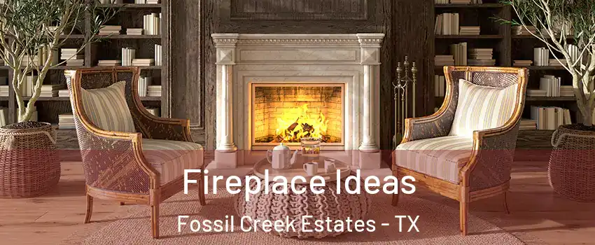Fireplace Ideas Fossil Creek Estates - TX