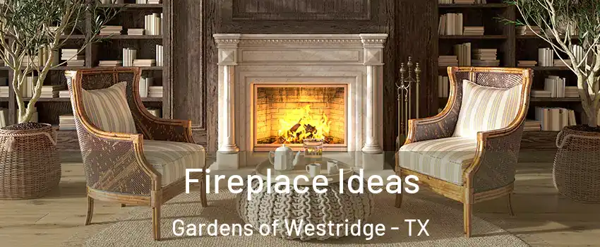 Fireplace Ideas Gardens of Westridge - TX