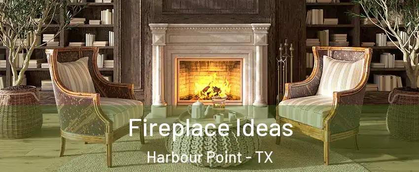 Fireplace Ideas Harbour Point - TX