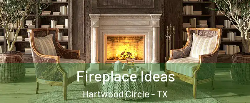 Fireplace Ideas Hartwood Circle - TX