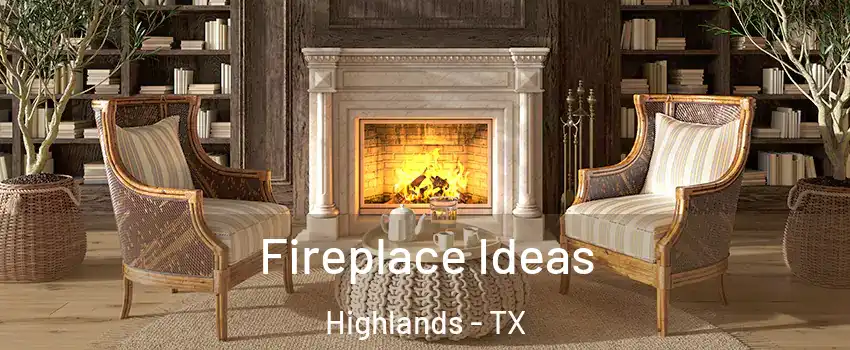 Fireplace Ideas Highlands - TX