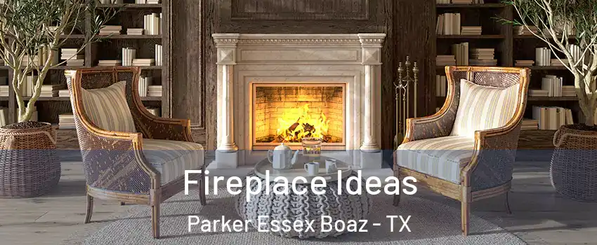 Fireplace Ideas Parker Essex Boaz - TX