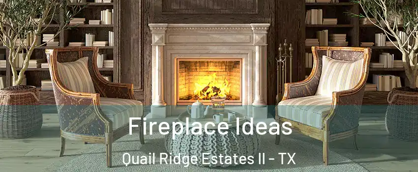 Fireplace Ideas Quail Ridge Estates II - TX