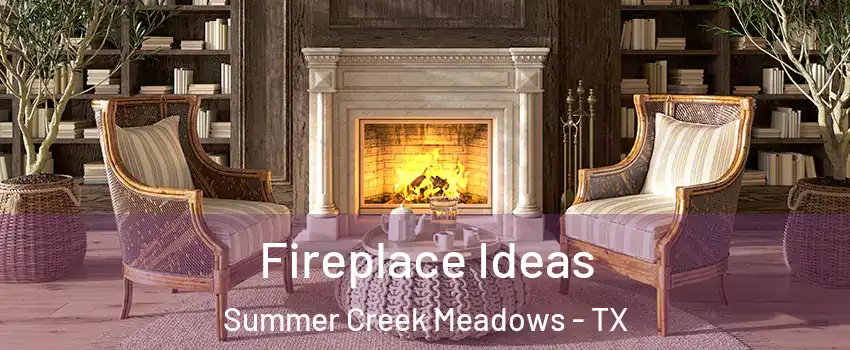 Fireplace Ideas Summer Creek Meadows - TX