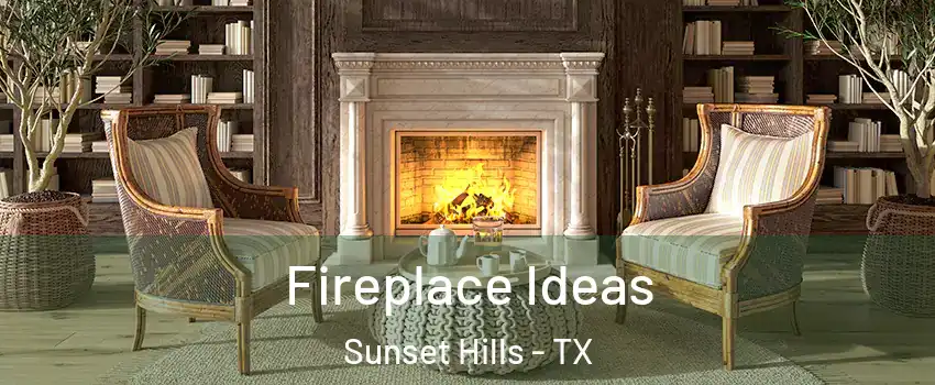 Fireplace Ideas Sunset Hills - TX