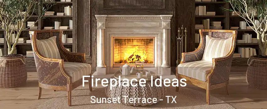 Fireplace Ideas Sunset Terrace - TX