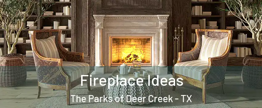 Fireplace Ideas The Parks of Deer Creek - TX