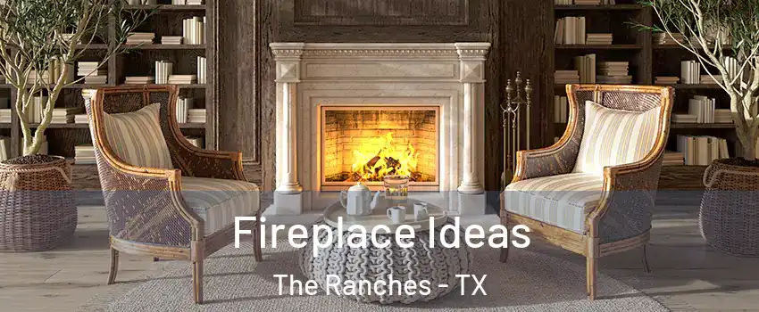 Fireplace Ideas The Ranches - TX