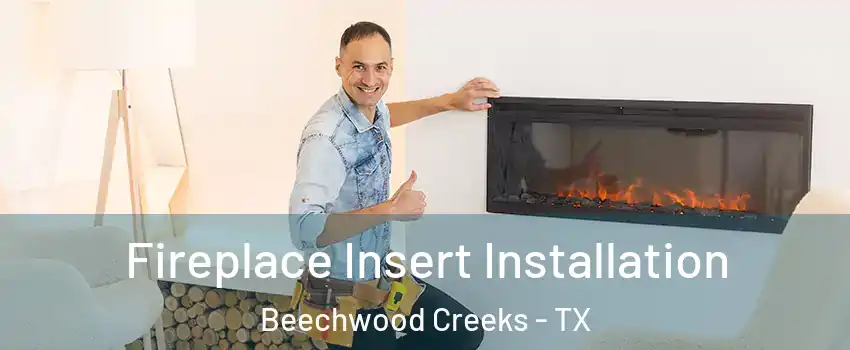 Fireplace Insert Installation Beechwood Creeks - TX
