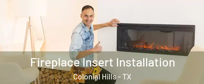 Fireplace Insert Installation Colonial Hills - TX