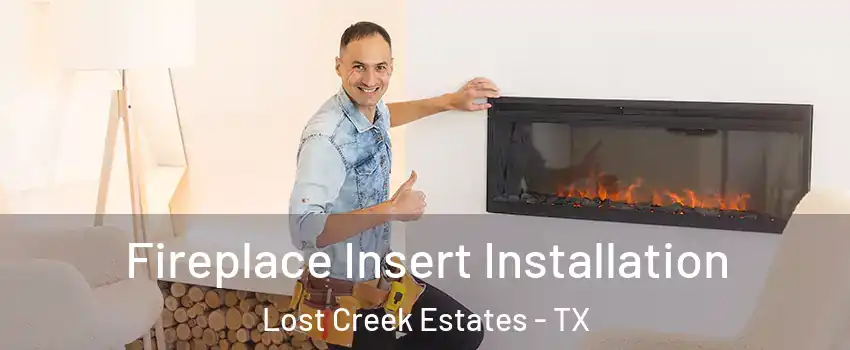 Fireplace Insert Installation Lost Creek Estates - TX