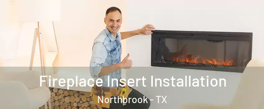 Fireplace Insert Installation Northbrook - TX