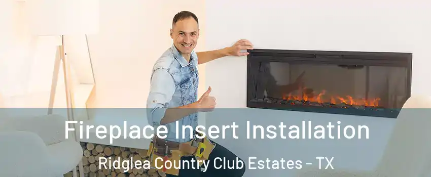 Fireplace Insert Installation Ridglea Country Club Estates - TX