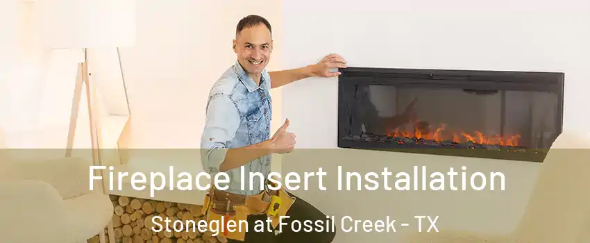 Fireplace Insert Installation Stoneglen at Fossil Creek - TX