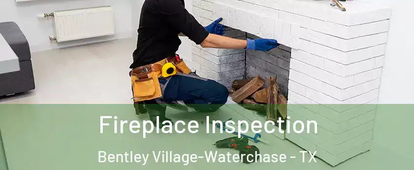 Fireplace Inspection Bentley Village-Waterchase - TX