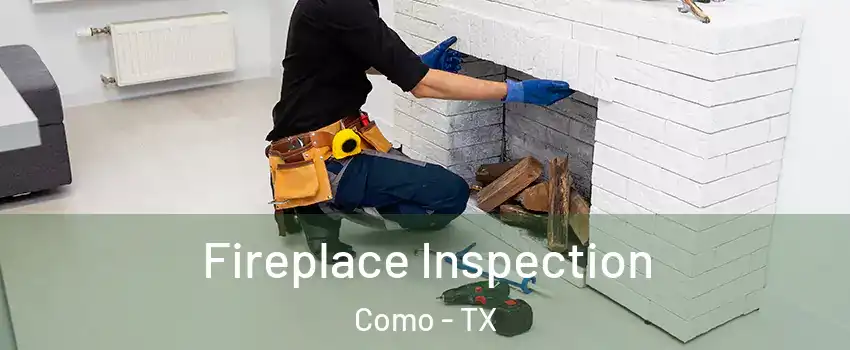 Fireplace Inspection Como - TX